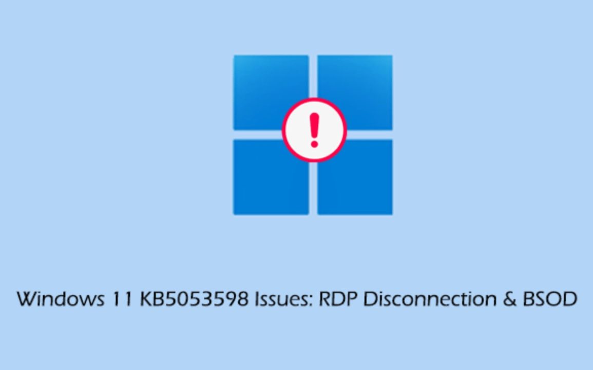 Windows 11 Update KB5053598 Triggers Installation Failures, BSODs, and RDP Breakdowns Despite Critical Security Fixes